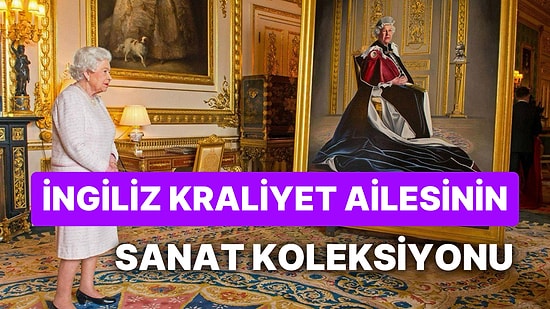 Kraliçe Elizabeth'in Favorisi Hangisiydi? İngiliz Kraliyet Ailesinin Sanat Koleksiyonundaki 10 Harika Tablo