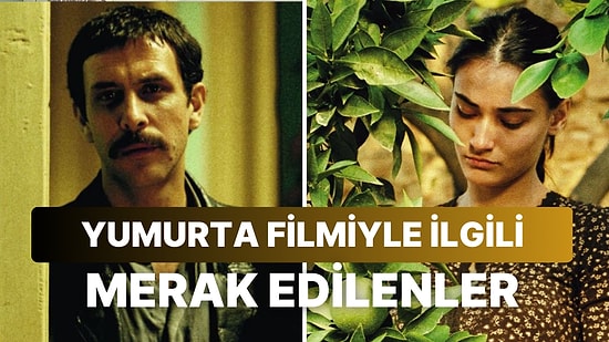 Yusuf Üçlemesinin İlk Serisi Olan Yumurta Filminin Konusu Nedir? Oyuncuları Kimler?