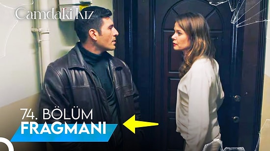 Camdaki Kız 74. Bölüm Fragmanı ve Son Bölüm Özeti: "Seni Hayatımda İstemiyorum!"