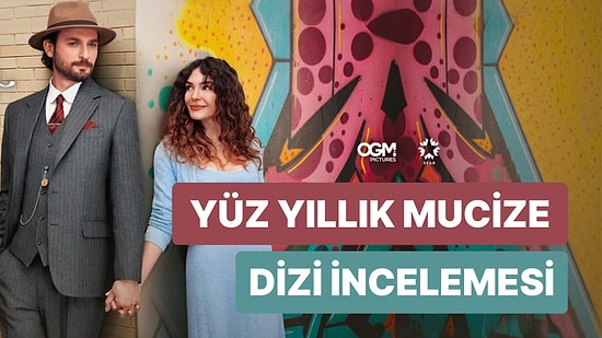 Yüz Yıllık Mucize Dizisi Konusu Nedir, Oyuncuları Kimlerdir? Yüz Yıllık Mucize Gerçek Hayat Hikayesi mi?