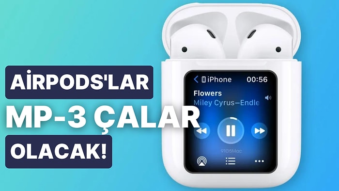 Apple MP-3 İşine Giriyor: Yeni AirPods'lar Modern MP-3 Çalar Olabilir!