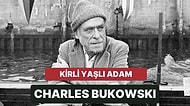 Kirli Yaşlı Adam Lakabıyla da Bilinen Ünlü Şair ve Yazar Charles Bukowski Kimdir?