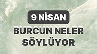 Günlük Burç Yorumuna Göre 9 Nisan Pazar Günün Nasıl Geçecek?