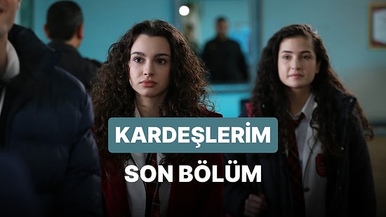 Kardeşlerim 85. Bölüm İzleme Ekranı: Kardeşlerim Son Bölüm Tek Parça Full İzle