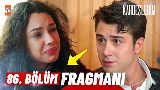 Kardeşlerim Son Bölüm Fragmanı Yayınlandı! Kardeşlerim 86. Bölüm Fragmanı