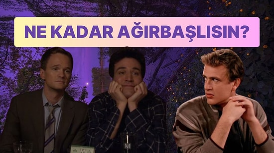 Ne Kadar Ağırbaşlısın?