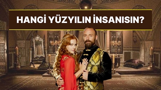 Hangi Yüzyılın İnsanısın?