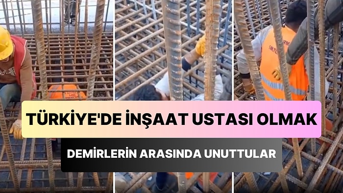 Türkiye'de İnşaat Ustası Olmak: Arkadaşını İnşaat Demirlerinin İçerisinde Unutan Usta