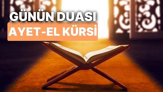 Bugün Ramazanın Kaçıncı Günü? Günün Duası: Ayetlerin En Faziletlisi Ayet-el Kürsi