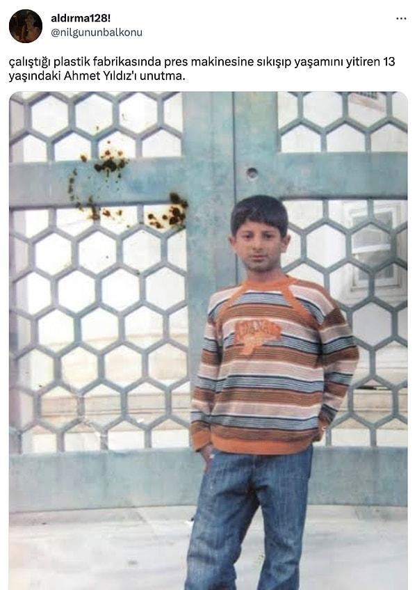 Ailesini geçindirmek için kaçak bir iş yerinde çalışan ve ölümünün ardından trafik kazası süsü verilmeye çalışılan, daha 13 yaşında küçücük bir çocuktu Ahmet Yıldız...