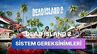 İyi Bir Sistem Yoksa Uzak Durmakta Fayda Var: Dead Island 2 Sistem Gereksinimleri Açıklandı