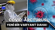 Yeni Covid Varyantı Arcturus, 'Kraken' Varyantından 1.2 Kat Daha Bulaşıcı Olabilir!