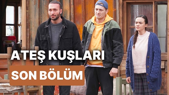 Ateş Kuşları 12. Bölüm İzleme Ekranı: Ateş Kuşları Son Bölüm Tek Parça Full İzle