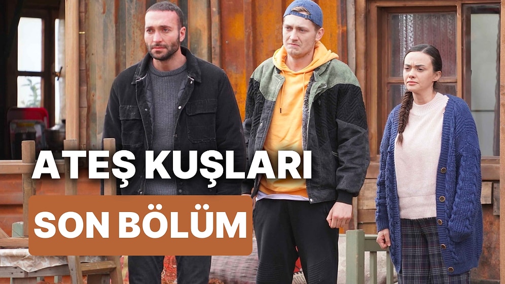 Ateş Kuşları 12. Bölüm İzleme Ekranı: Ateş Kuşları Son Bölüm Tek Parça Full İzle