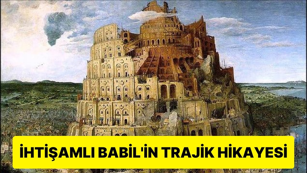 Bir Zamanların En Güçlü ve En Zengin Şehri Babil'in Sizi Şoka Uğratacak Kaçınılmaz Sonu