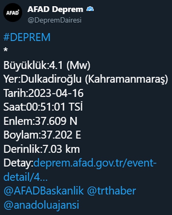 AFAD'dan yapılan açıklamaya göre; Kahramanmaraş Dulkadiroğlu'nda meydana gelen depremin büyüklüğü 4,1. Saat 00:51'de olan depremin derinlğü de 7,03 km olarak açıklandı.