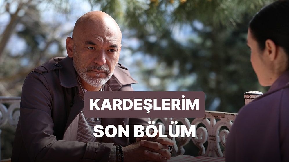 Kardeşlerim 86. Bölüm İzleme Ekranı: Kardeşlerim Son Bölüm Tek Parça Full İzle