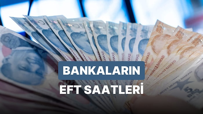 Hafta Sonu EFT Yapılır mı? Pazar Günü EFT Olur mu? Bankalar Arası Para Transfer İşlemleri