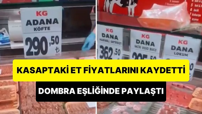 Dombra Eşliğinde Kasaptaki Et Fiyatlarını Kaydeden Vatandaşın Gündem Olan Paylaşımı