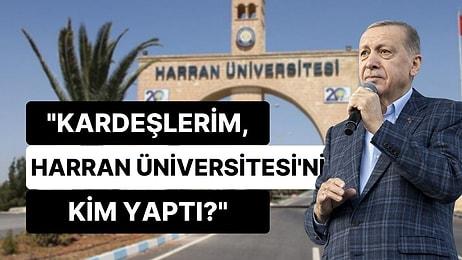 Erdoğan, 1992'de Kurulan Üniversiteyi Sahiplendi: "Kardeşlerim, Harran Üniversitesi’ni Kim Yaptı?"