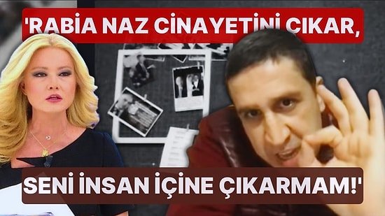 Muhammed Yakut'tan Müge Anlı'ya: 'Rabia Naz Cinayetini Çıkar Yoksa Seni İnsan İçine Çıkarmam'