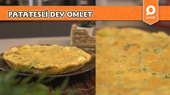 Patatesli Omleti Böyle Denediniz Mi? Patatesli Dev Omlet Nasıl Yapılır?