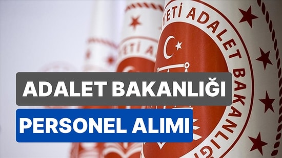 Adalet Bakanlığı Personel Alımı 2023: Başvurular Ne Zaman, Başvuru Şartları Nelerdir?