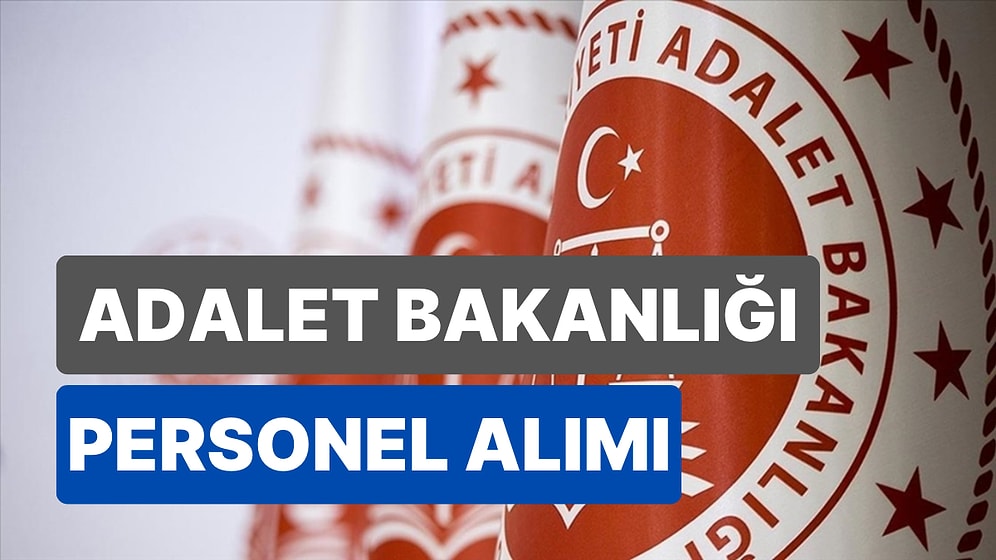 Adalet Bakanlığı Personel Alımı 2023: Başvurular Ne Zaman, Başvuru Şartları Nelerdir?