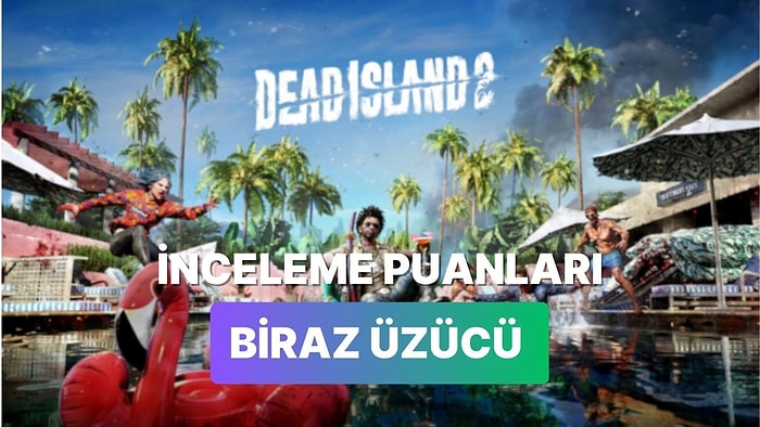 Yıllarca Bekledik Ama: Dead Island 2 İnceleme Puanları Beklenenden Daha Düşük