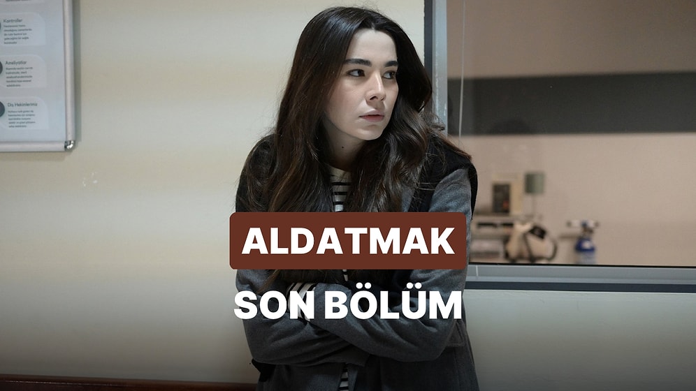 Aldatmak 27. Bölüm İzleme Ekranı: Aldatmak Son Bölüm Tek Parça Full İzle