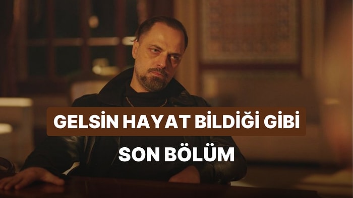 Gelsin Hayat Bildiği Gibi 36. Bölüm İzle: Gelsin Hayat Bildiği Gibi Son Bölüm İzleme Ekranı