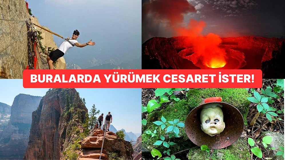 Yürümeden Önce Defalarca Kez Düşünülmesi Gereken Dünyanın En Korkunç 10 Yürüyüş Yolu