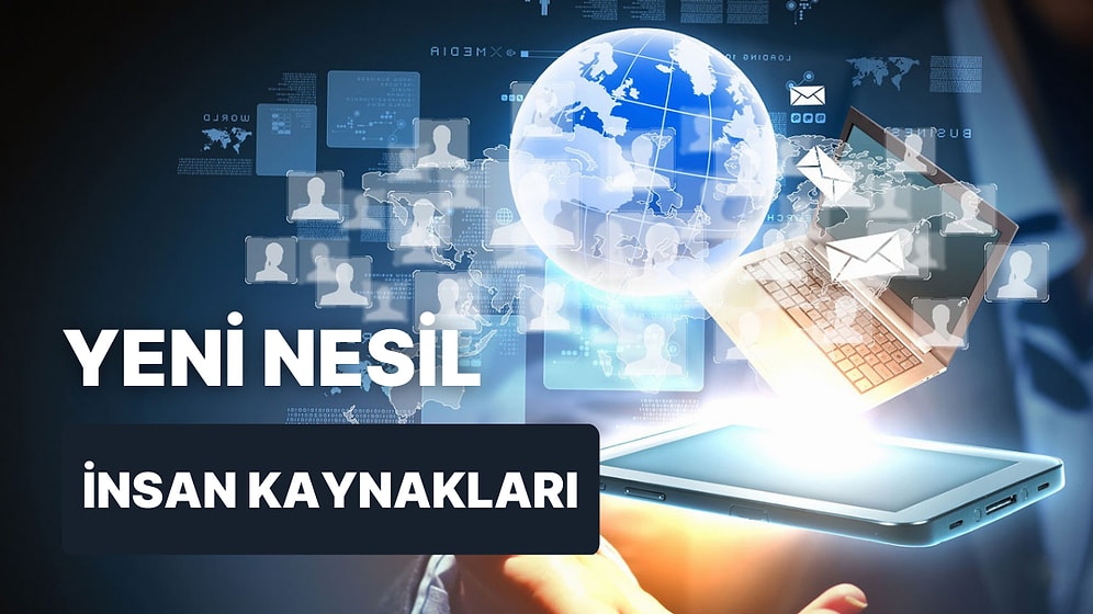 İnsan Kaynakları 4.0: Yeni Nesil İK’nın Tanımı ve Özellikleri