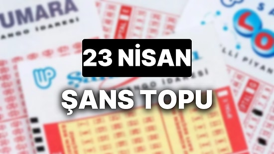 23 Nisan Şans Topu Sonuçları Açıklandı: 23 Nisan Şans Topu'nda Kazandıran Numaralar ve Tüm Detaylar