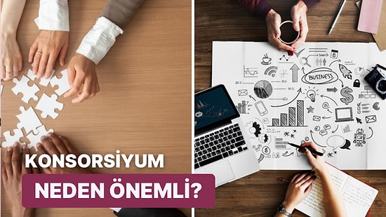 Konsorsiyum Nedir? Türkiye’de Konsorsiyum Anlaşması Yapan 10 Kuruluş