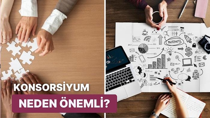 Konsorsiyum Nedir? Türkiye’de Konsorsiyum Anlaşması Yapan 10 Kuruluş