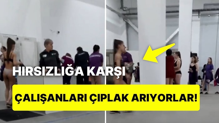 Mal Güvenliği İnsan Onurundan Daha mı Değerli? Depo Çalışanlarına 'Hırsızlığa Karşı' Çıplak Arama Tepki Çekti!