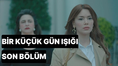 Bir Küçük Gün Işığı 31. Bölüm Tek Parça İzleme Ekranı: Bir Küçük Gün Işığı Son Bölüm Tek Parça Full İzle