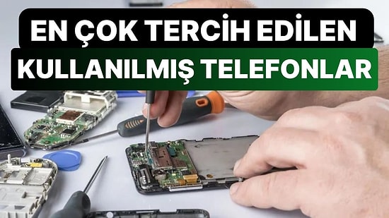 İkinci El Canavarları: En Çok Tercih Edilen 'Yenilenmiş Telefon' Markaları Belli Oldu