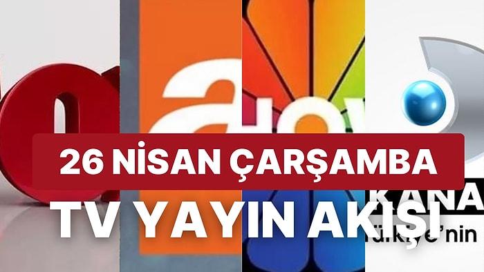 26 Nisan Çarşamba Yayın Akışı: Bugün Televizyonda Neler Var? FOX, Kanal D, ATV, Show, STAR, TRT1, TV8