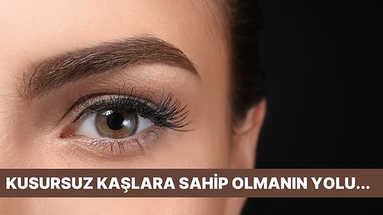 Kaşlarınızı Düzgün ve Biçimli Hale Getirmenize Yardımcı Olacak En İyi Kaş Farları