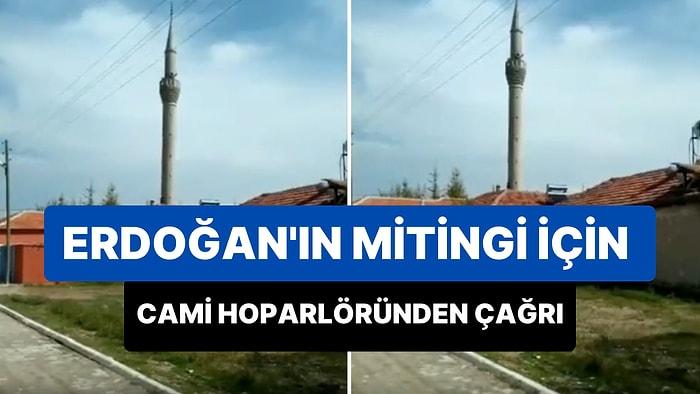 Erdoğan'ın Mitingi İçin Cami Hoparlöründen Anons: 'Kendi Araçlarıyla Gideceklere Yardımcı Oluruz'