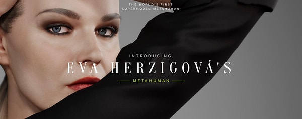 Благодаря технологии MetaHuman от Epic Games, используемой для создания реалистичных человеческих персонажей, Ева стала первой реальной супермоделью, дебютировавшей в роли 3D-аватара.