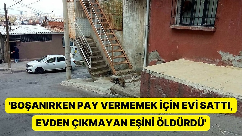 Koruma Kararı Bir Kadını Daha Koruyamadı: Boşanırken Pay Vermemek İçin Evi Sattı, Evden Çıkmayan Eşini Öldürdü