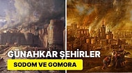 Günahkar Bir Geçmişe Sahip İki Şehir: Sodom ve Gomora'nın Korkunç Yıkımı