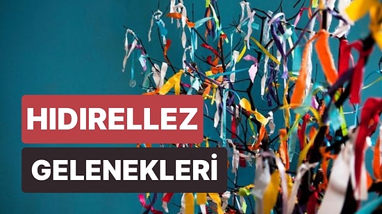 Hıdırellez Nedir, Ne Zaman Kutlanır? Hıdırellez Etkinlikleri Nelerdir?