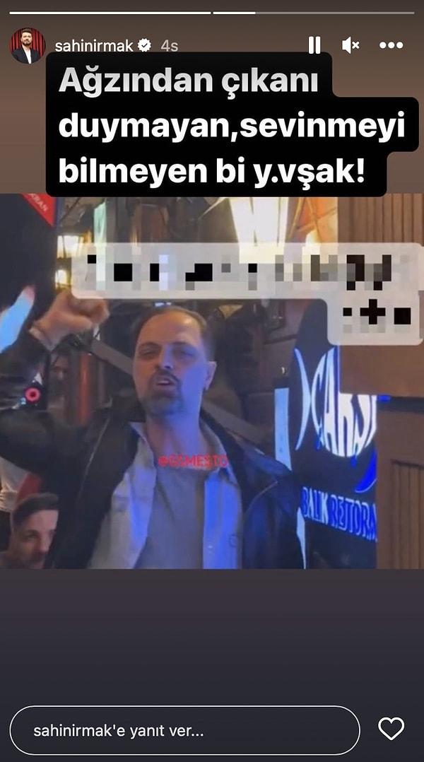Saban’a küfür ederek tepki gösteren Şahin Irmak, ünlü oyuncunun görselini paylaşarak üzerine "Sevinmeyi bilmeyen bir y..şak" notunu düştü.
