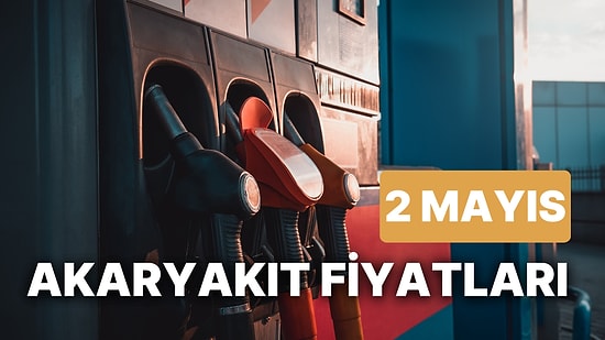 2 Mayıs Salı Güncel Akaryakıt Fiyatları: Brent Petrol, LPG, Motorin, Benzin Fiyatı Ne Kadar Oldu?