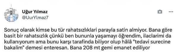 "Bana göre basit bir rahatsızlık çünkü ben bununla yaşamayı öğrendim, ilaçlarımı da kullanıyorum ama bunu karşı tarafında biliyor olup hâlâ "Tedavi surecine bakalım" demesi enteresan..."