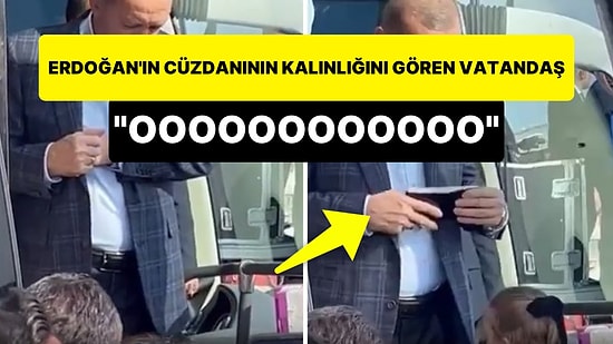 Cumhurbaşkanı Erdoğan'ın Cüzdanının Kalınlığını Gören Vatandaş: 'OOO'